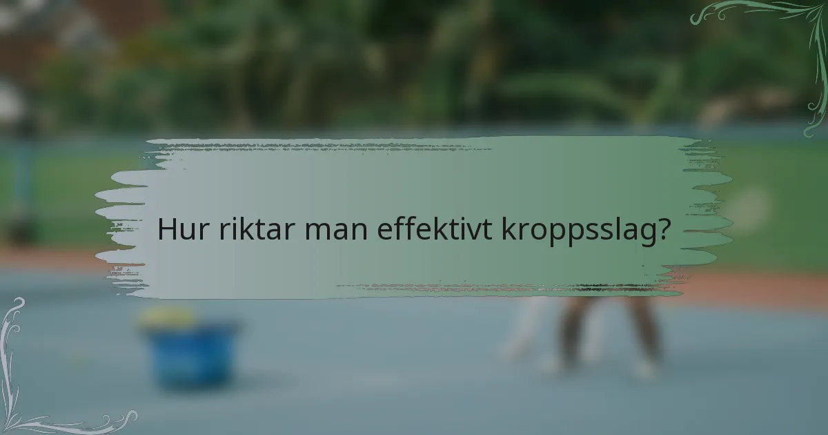 Hur riktar man effektivt kroppsslag?