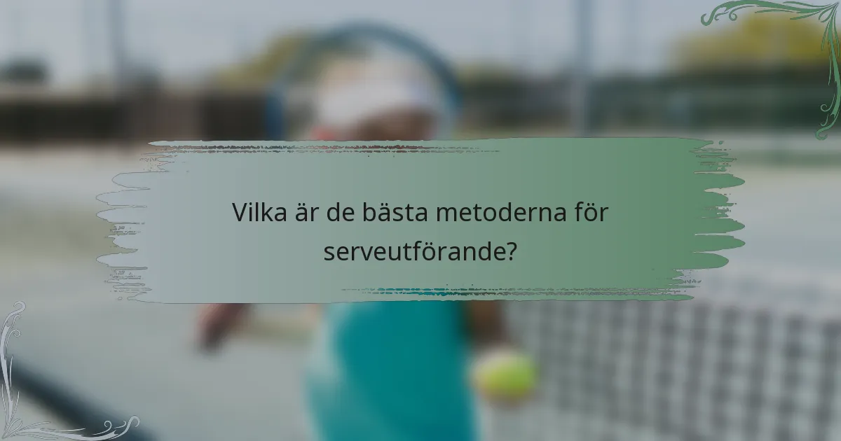 Vilka är de bästa metoderna för serveutförande?
